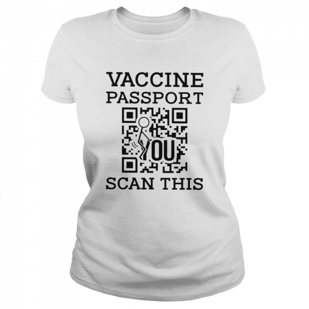 Vaccine passport fuck you scan this shirt Classic Women's T-shirt