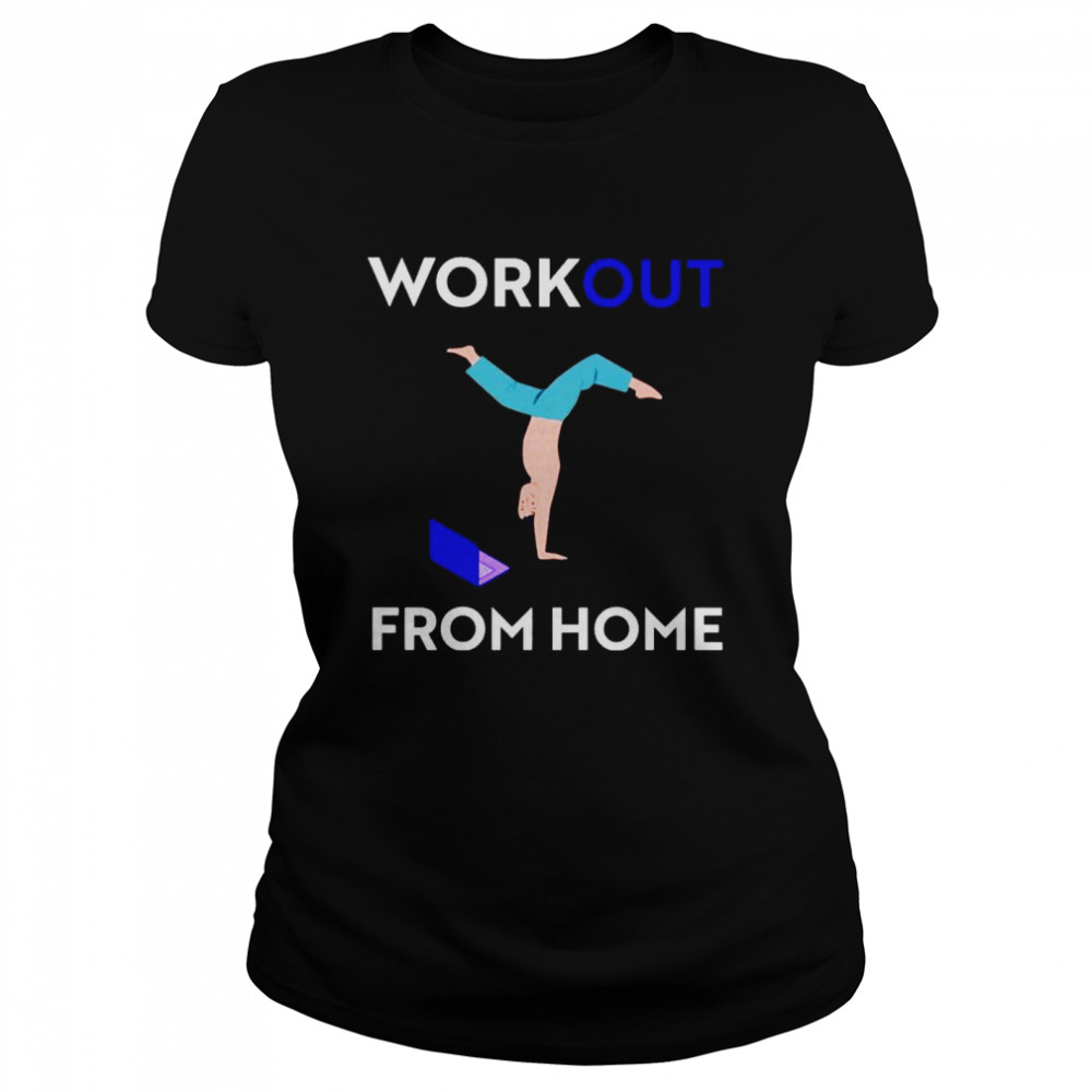 Workout from home shirt Classic Women's T-shirt