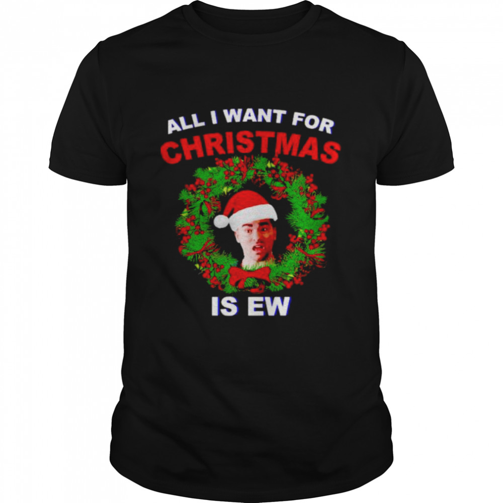 all I want for Christmas is EW Christmas shirt