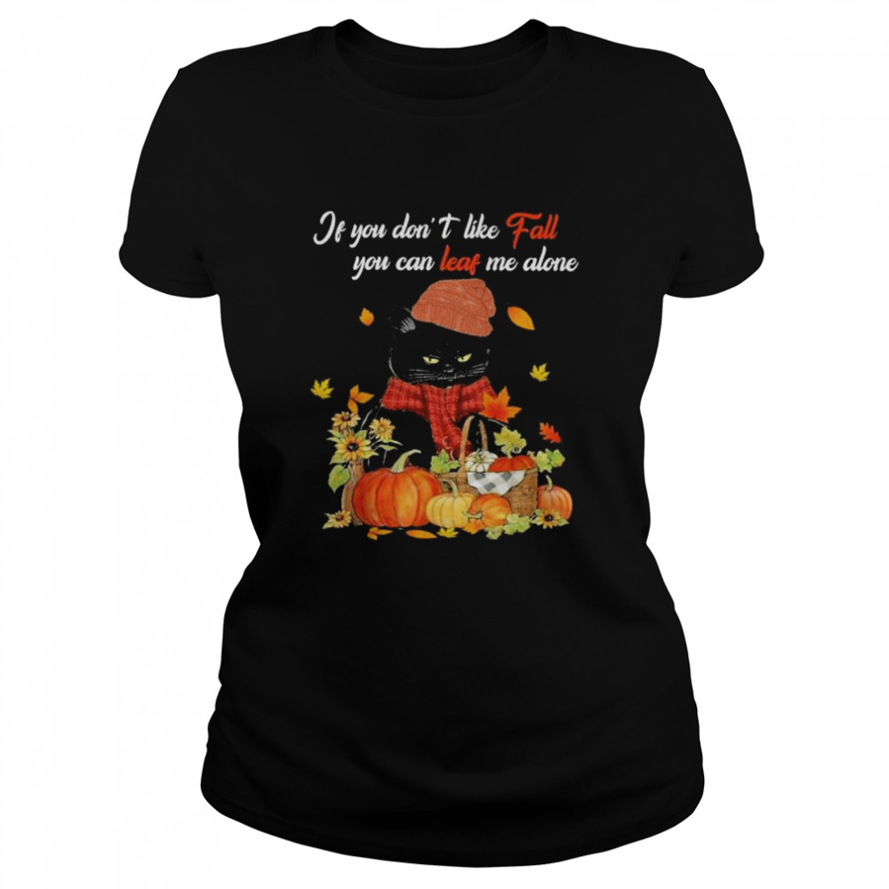 Black Cat Pumpkin If You Don’t Like Fall You Can Leaf Me Alone Halloween Classic Women's T-shirt