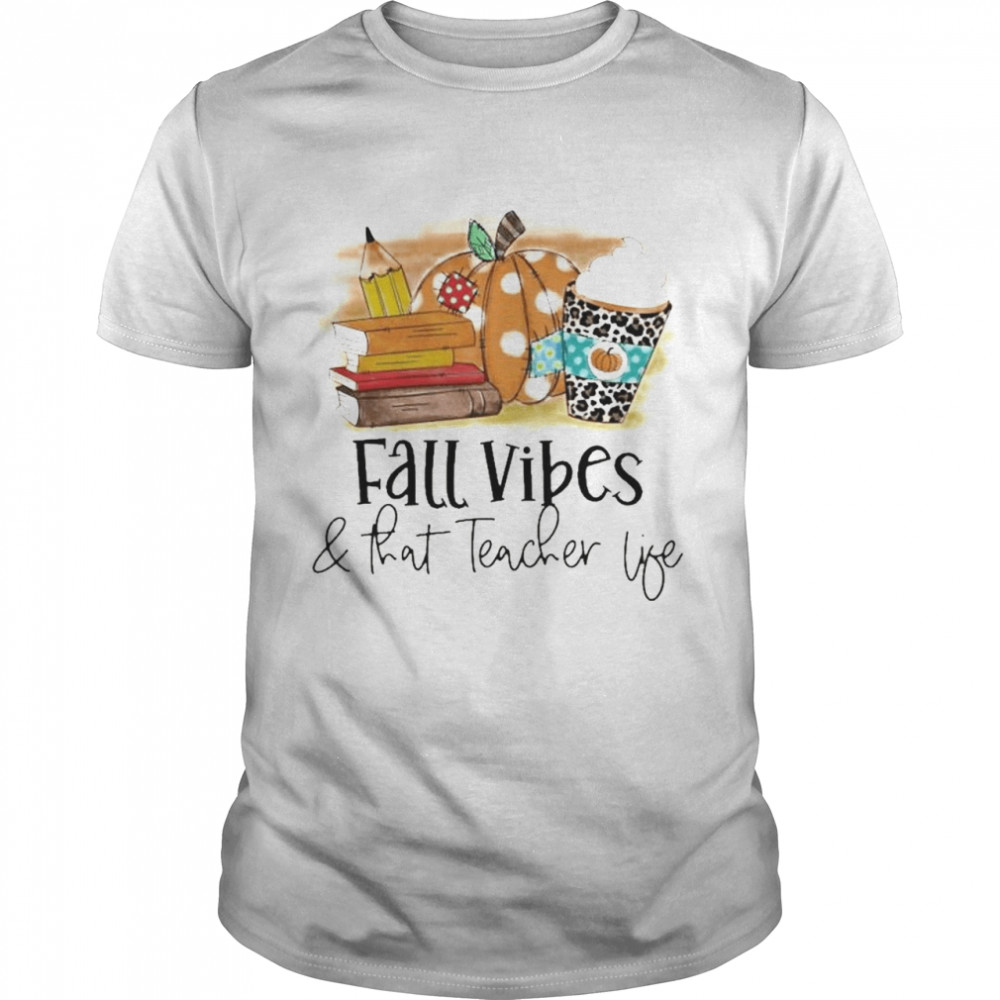 Fall Vibes And That Teacher Life Halloween Shirt