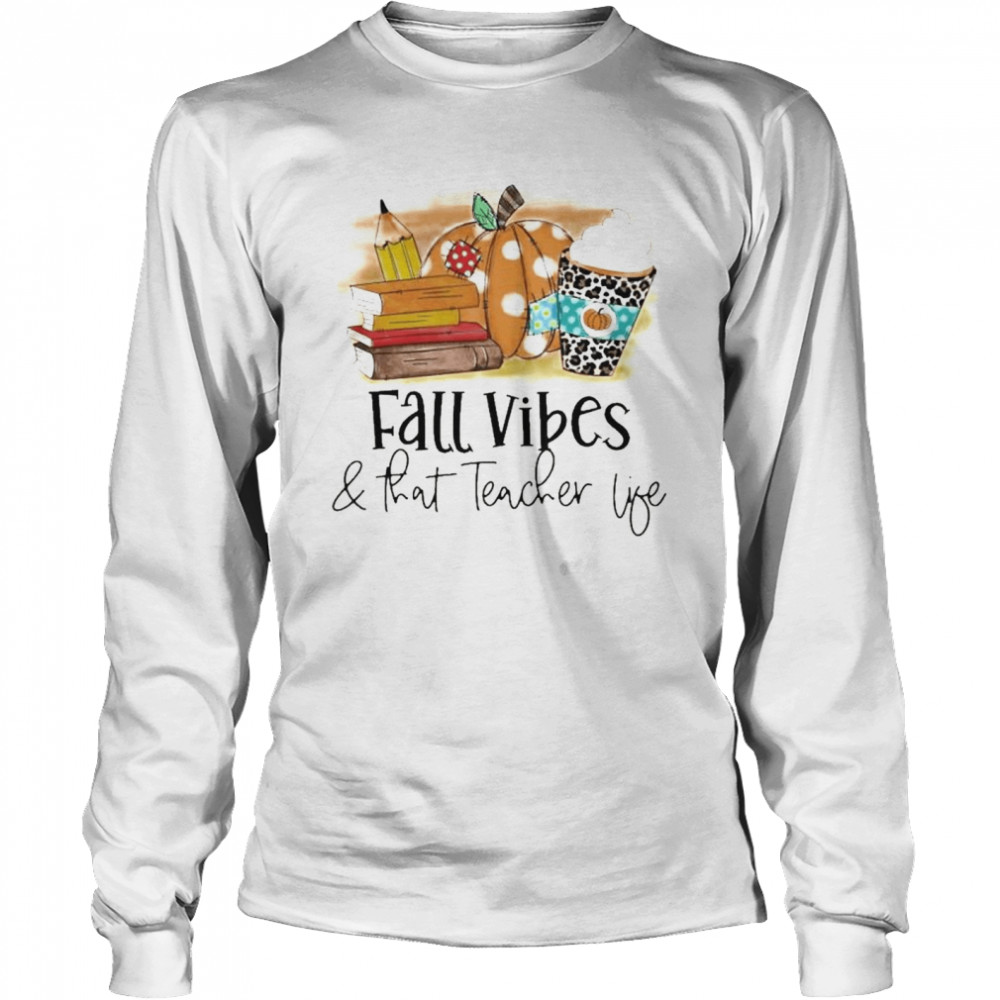 Fall Vibes And That Teacher Life Halloween Long Sleeved T-shirt