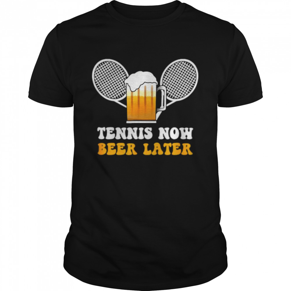 Tennis Now Beer Later Sports Lover Player Coach Outfit T  Classic Men's T-shirt