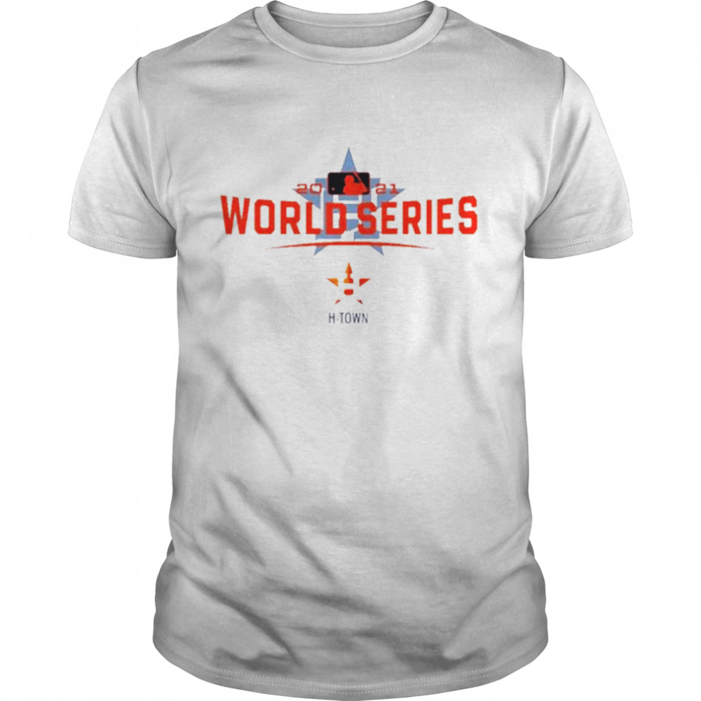 2021 World Series Houston Astros H-Town Shirt,Sweater, Hoodie, And