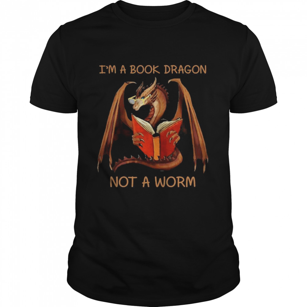 im a Book Dragon not a worm shirt