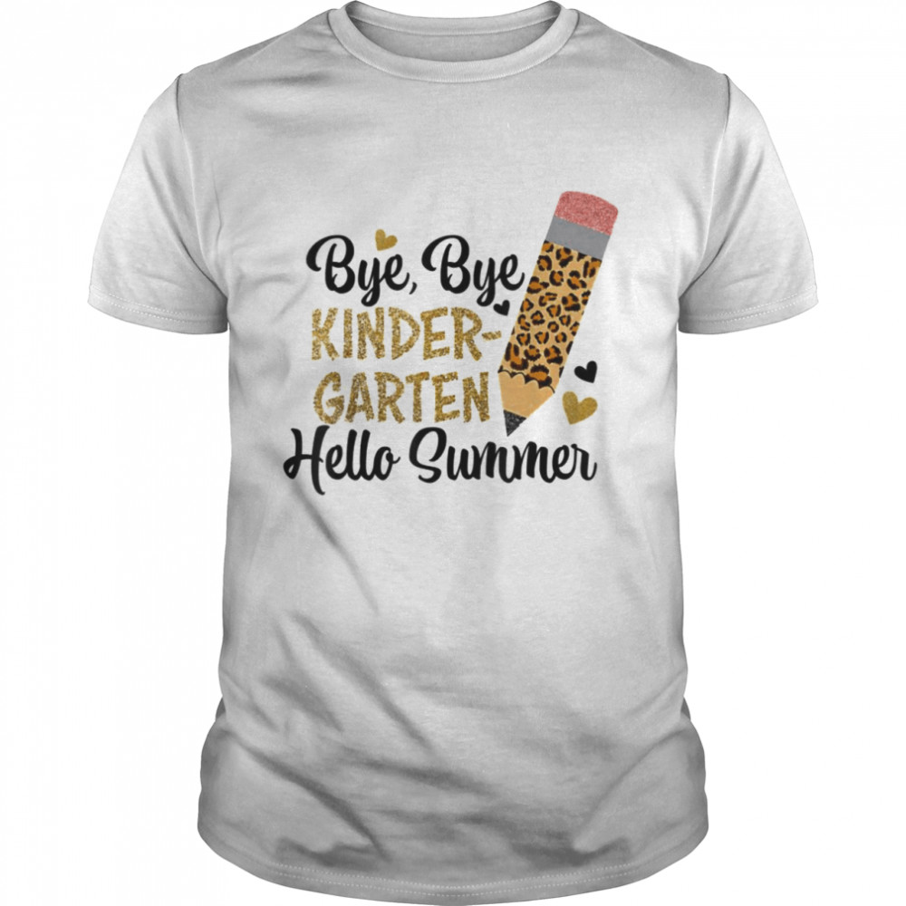 Pencil with Leopard Print Bye Bye Kindergarten Hello Summer Shirt