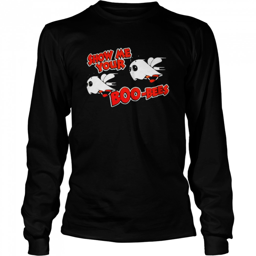 Show me youre boo bees Halloween T-shirt Long Sleeved T-shirt