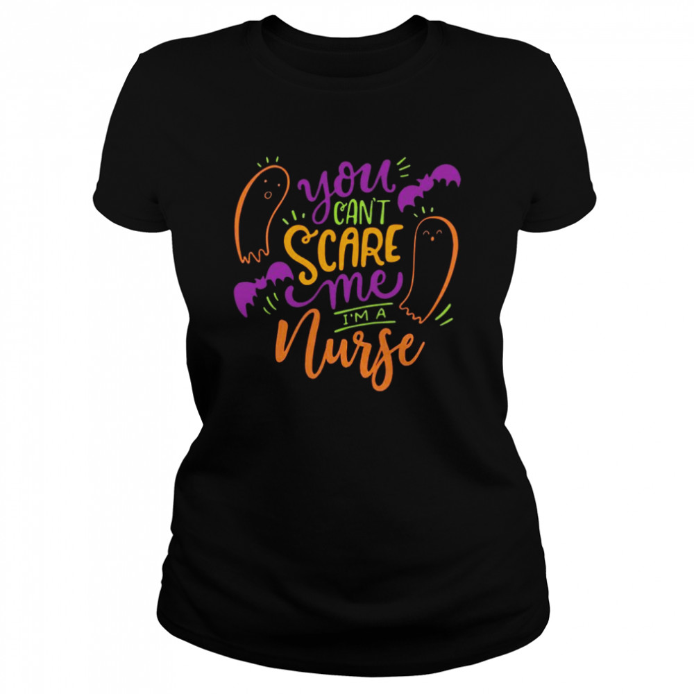 You can’t scare me I’m a Nurse Happy Halloween Classic Women's T-shirt