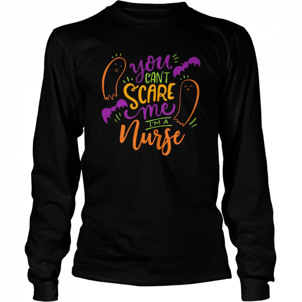 You can’t scare me I’m a Nurse Happy Halloween Long Sleeved T-shirt