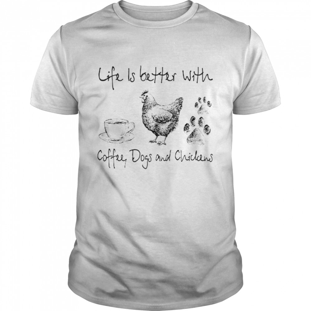 Life is better with coffee dogs and chickens shirt Classic Men's T-shirt