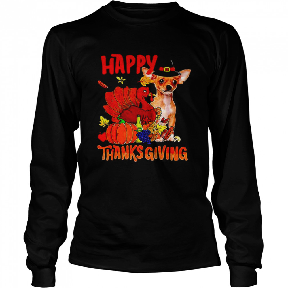 Chihuahua happy thanksgiving shirt Long Sleeved T-shirt