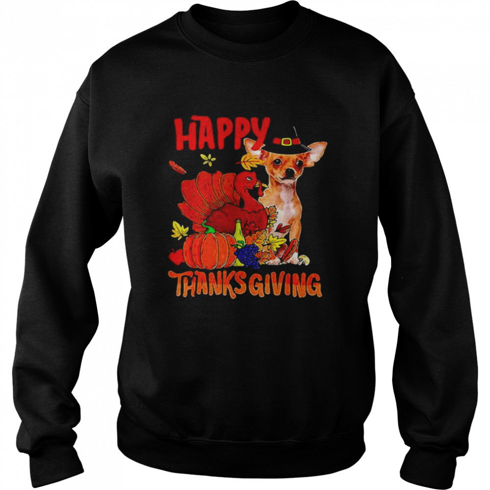 Chihuahua happy thanksgiving shirt Unisex Sweatshirt