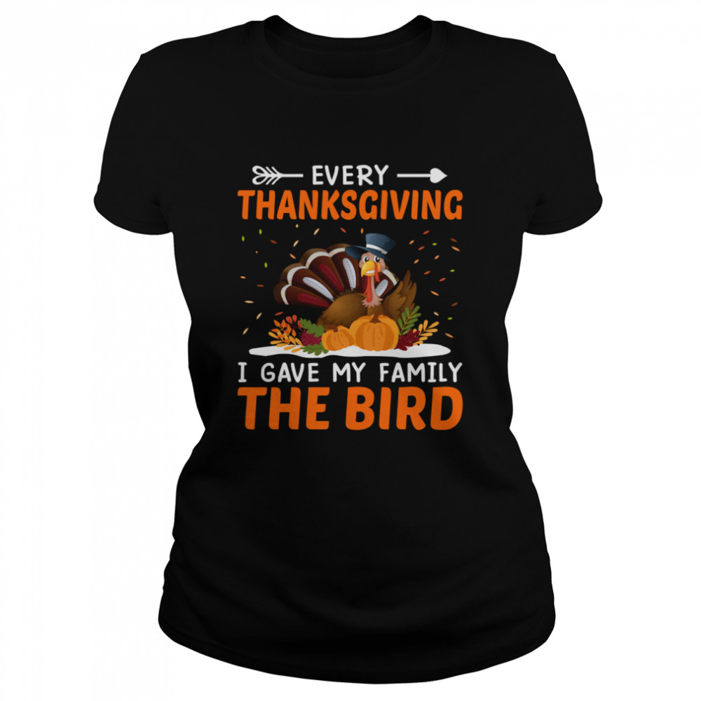 Every Thanksgiving I Gave My Family The Bird shirt Classic Women's T-shirt