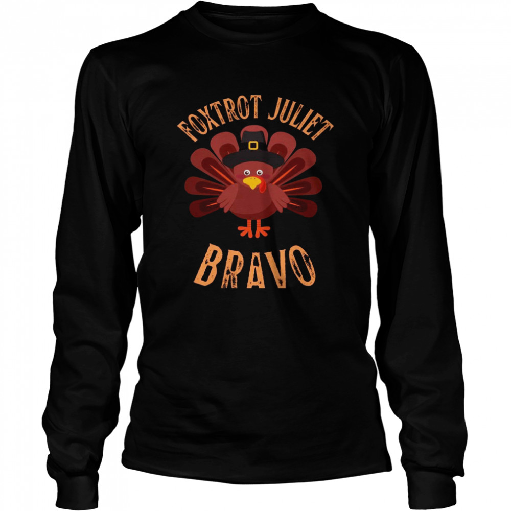 Foxtrot Juliet Bravo Meme Thanksgiving Turkey Holiday Long Sleeved T-shirt
