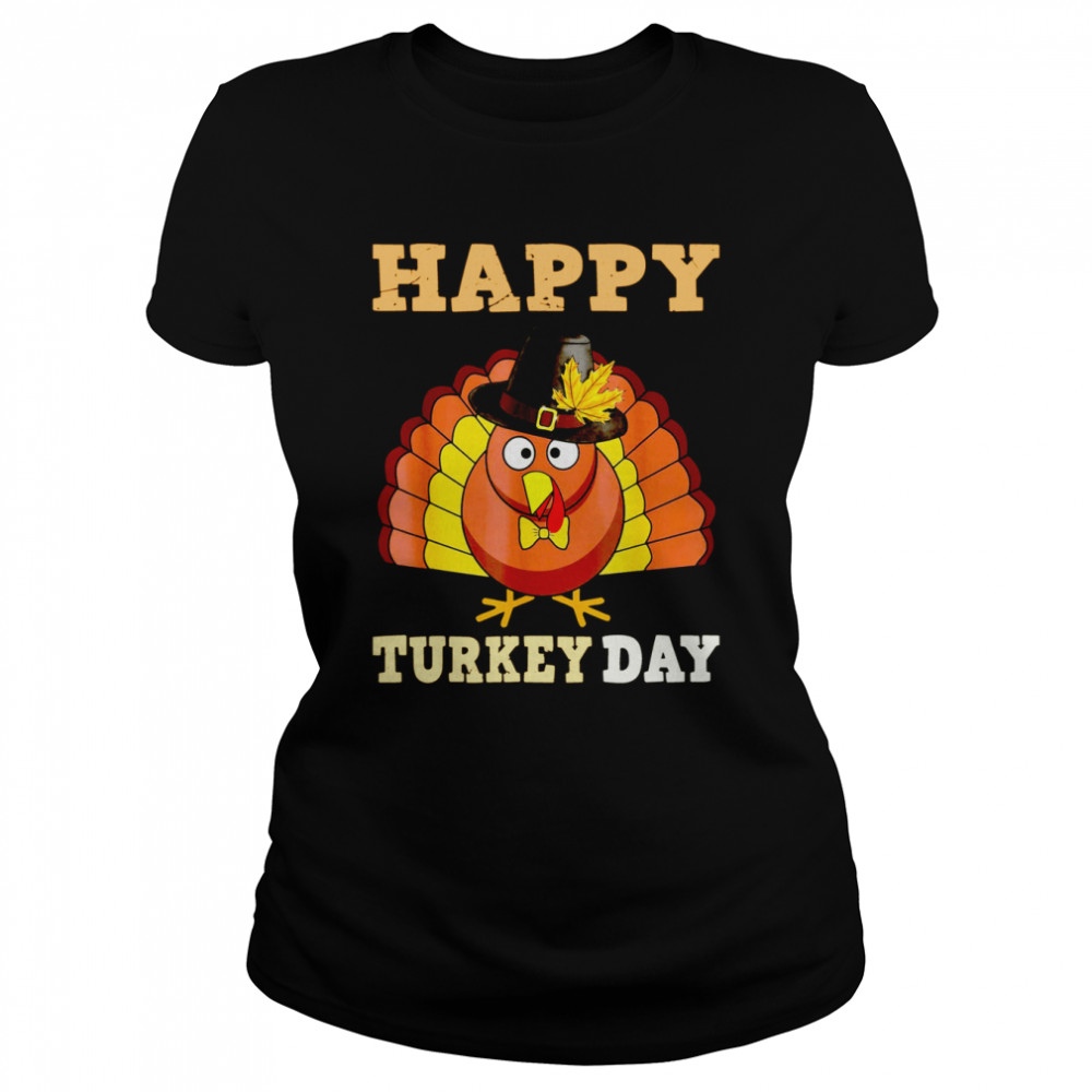 Happy Turkey Day Funny Thanksgiving 2021 Autumn Fall Season Classic Women's T-shirt