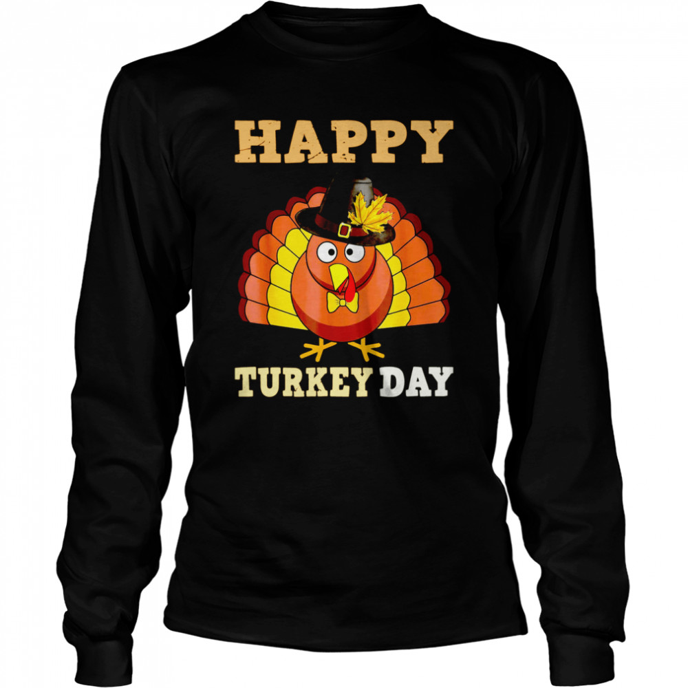 Happy Turkey Day Funny Thanksgiving 2021 Autumn Fall Season Long Sleeved T-shirt