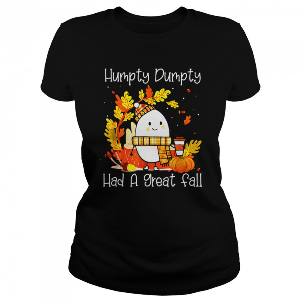 Humpty Dumpty Had A Great Fall Happy Fall Y'all Thanksgiving Classic Women's T-shirt