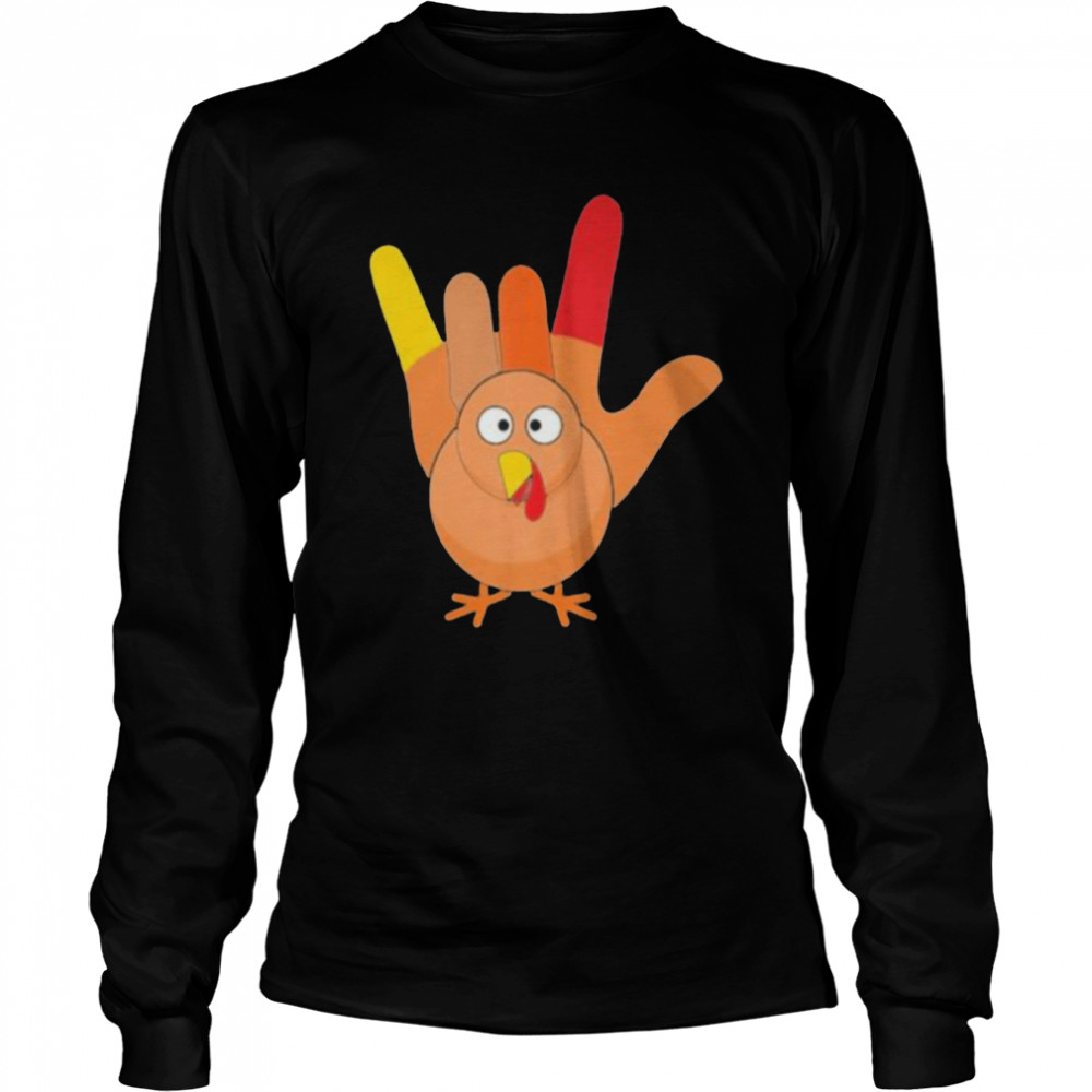 Turkey Hand ASL Sign Language Thanksgiving shirt Long Sleeved T-shirt