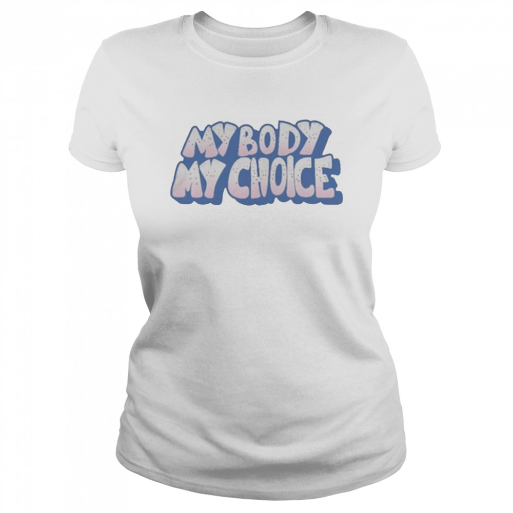2021 My Body My Choice Classic Women's T-shirt