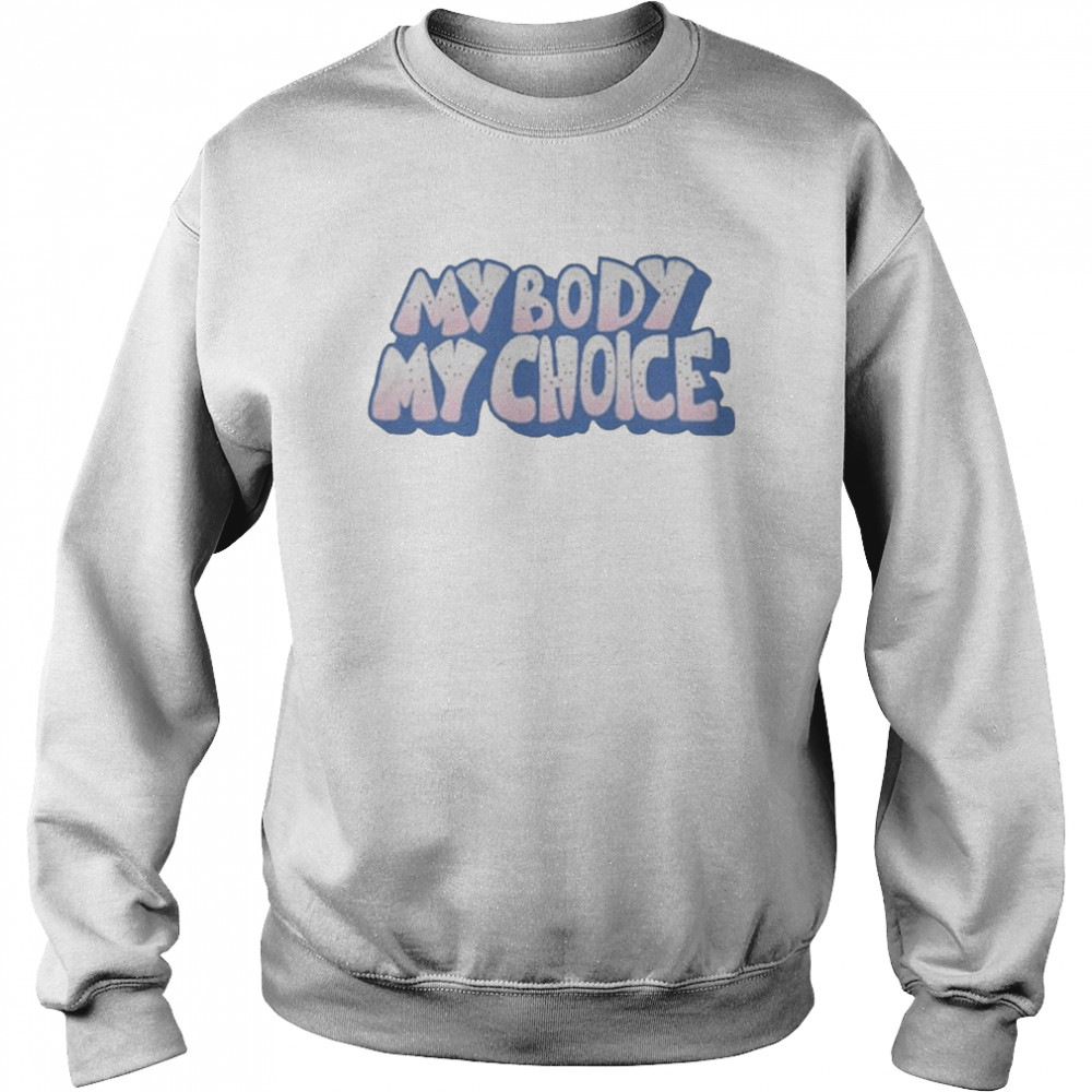 2021 My Body My Choice Unisex Sweatshirt