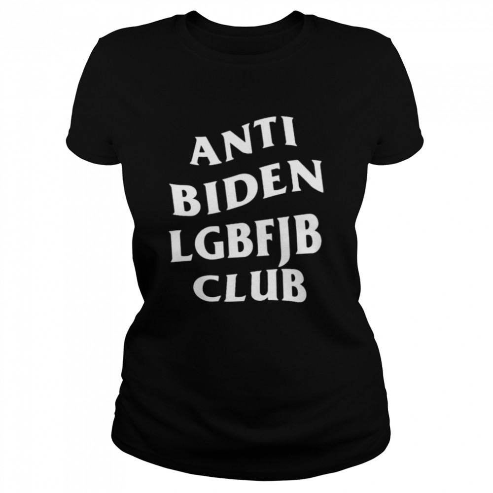 anti Biden LGBFJB club fuck Joe Biden shirt Classic Women's T-shirt