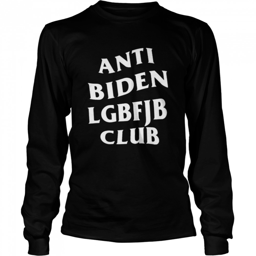 anti Biden LGBFJB club fuck Joe Biden shirt Long Sleeved T-shirt