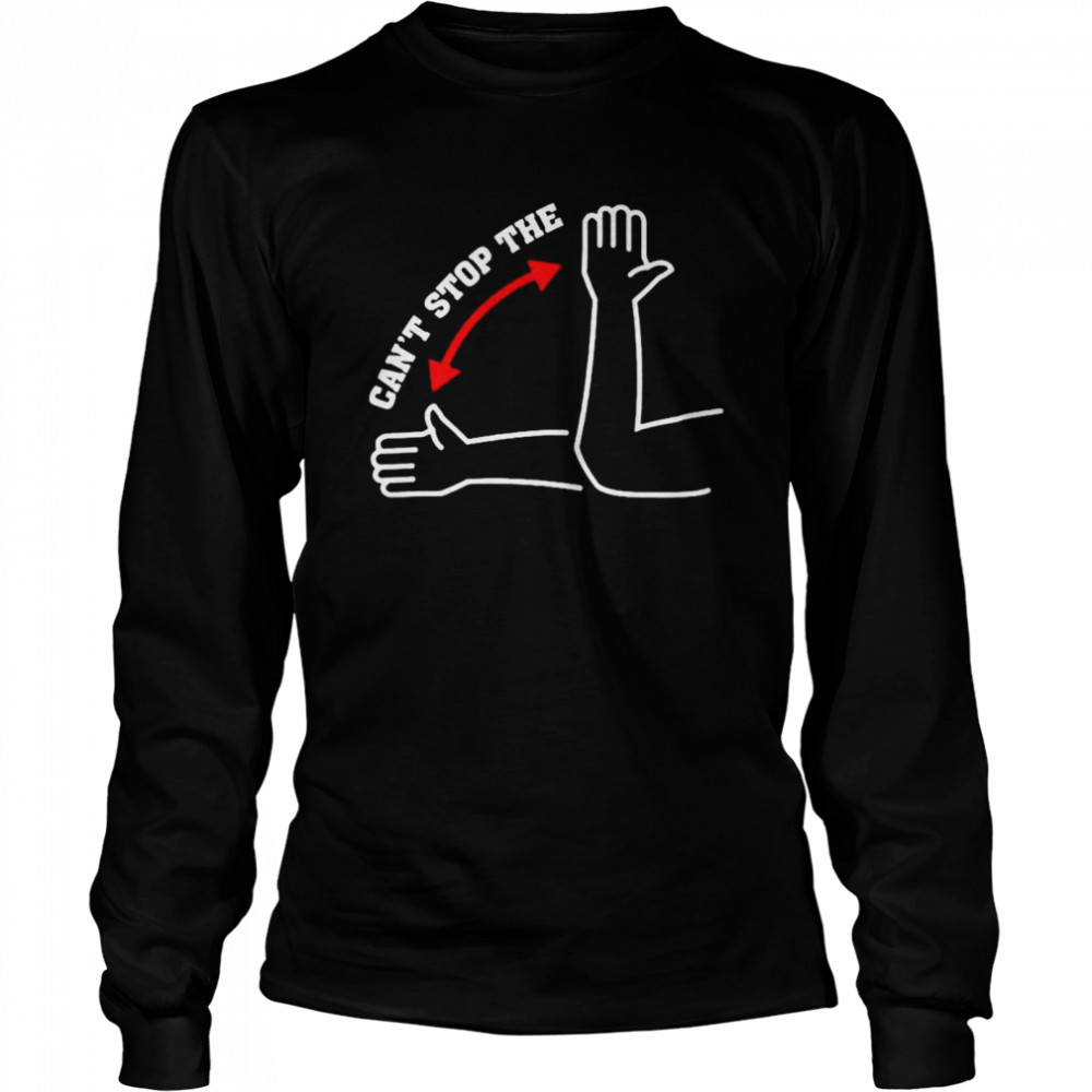Cant stop the shirt Long Sleeved T-shirt
