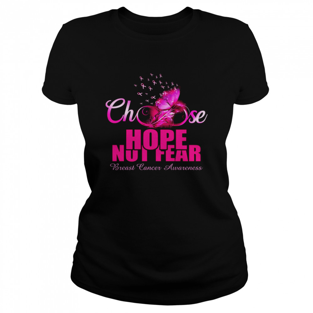 Choose Hope Not Fear Breast Cancer Awareness Classic Women's T-shirt