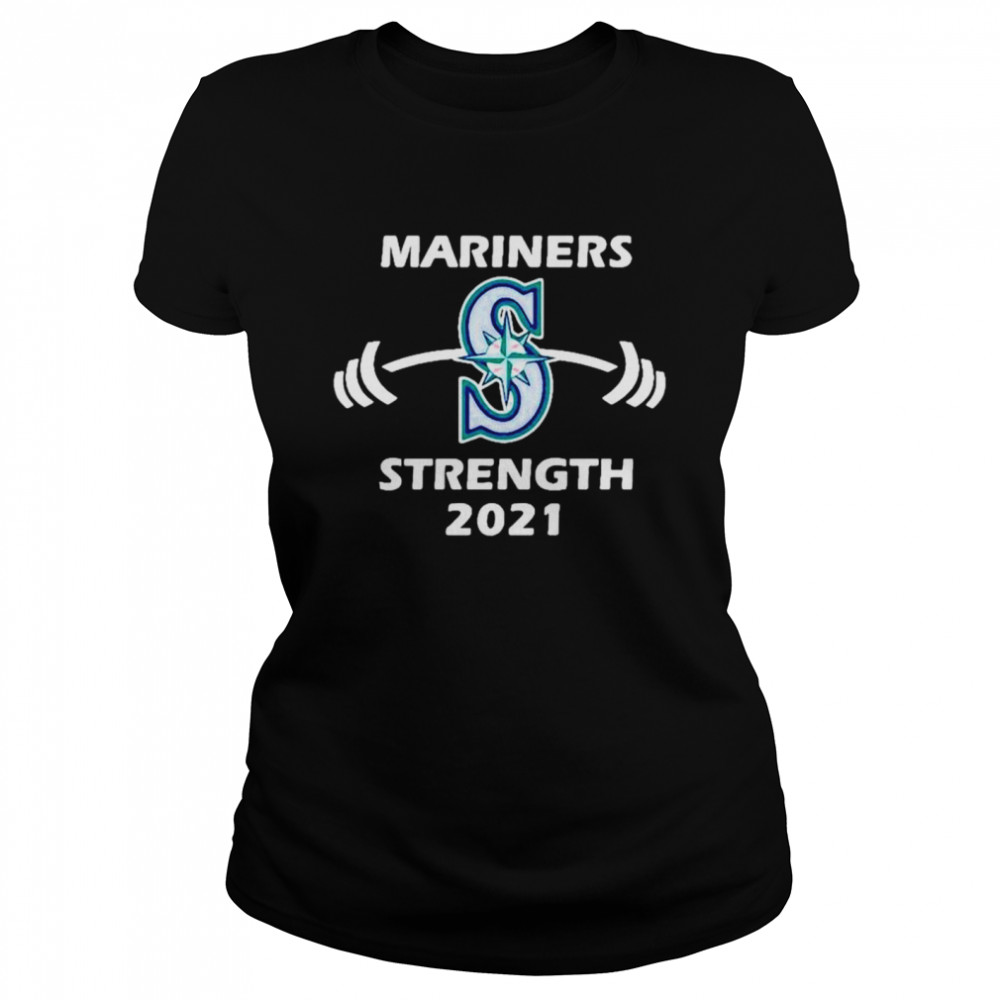 Mariners Strength 2021 Seattle Mariners shirt Classic Women's T-shirt