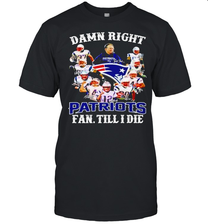 Official damn right Patriots fan till I die players signature shirt Classic Men's T-shirt