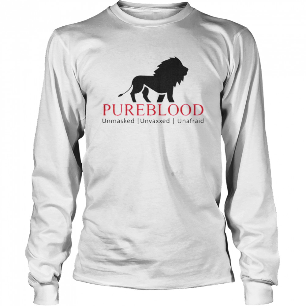 Pureblood Unmasked Unvaxxed Unafraid shirt Long Sleeved T-shirt