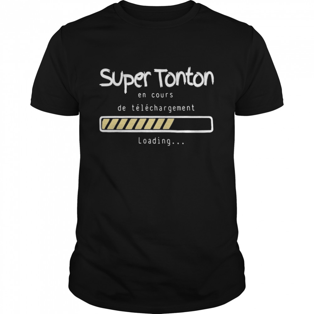 Super Tonton En Cours De Telechargement Loading T-Shirt