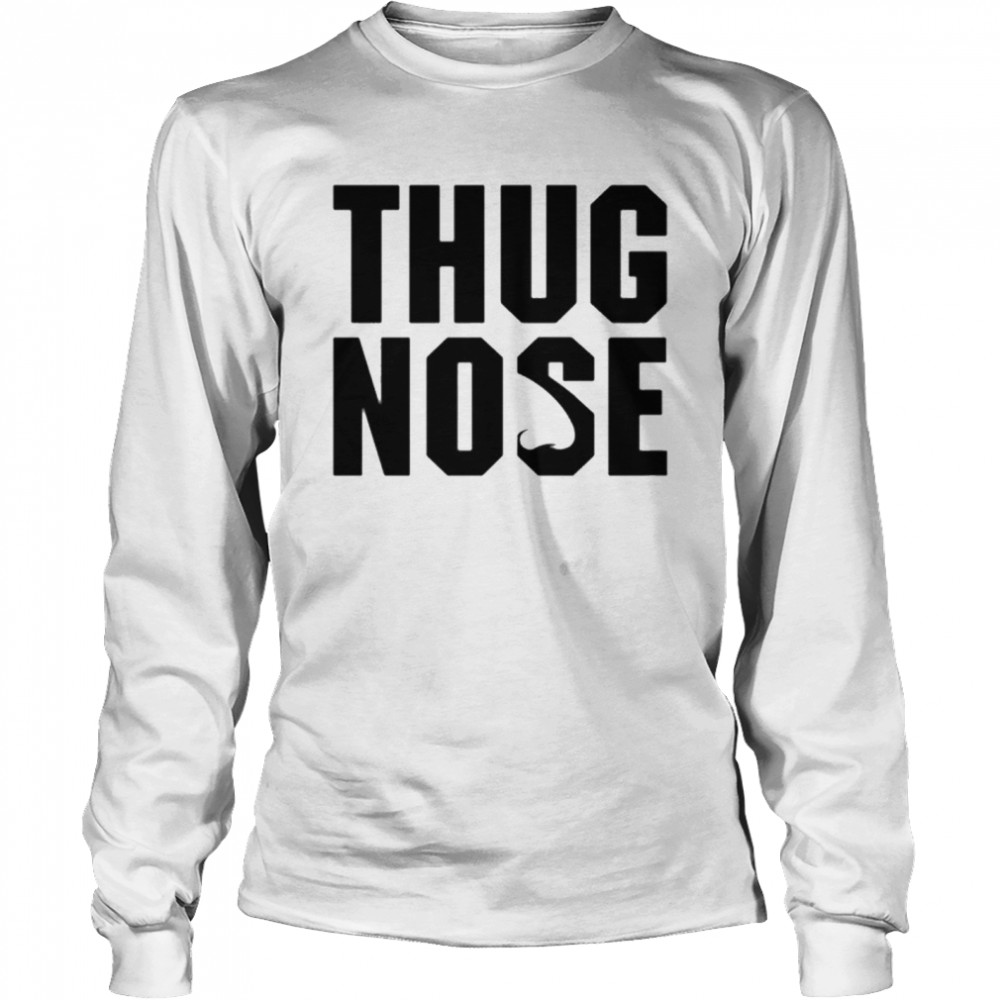 Thug Nose shirt Long Sleeved T-shirt