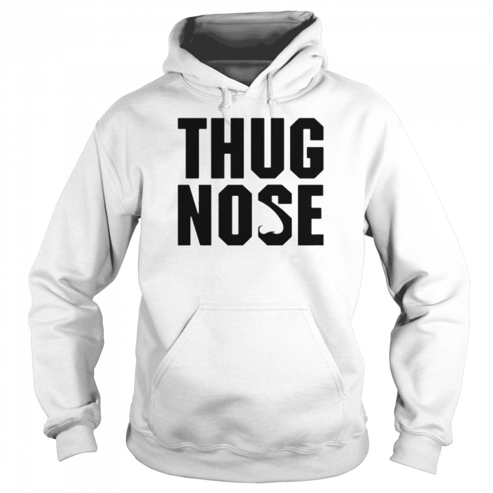 Thug Nose shirt Unisex Hoodie