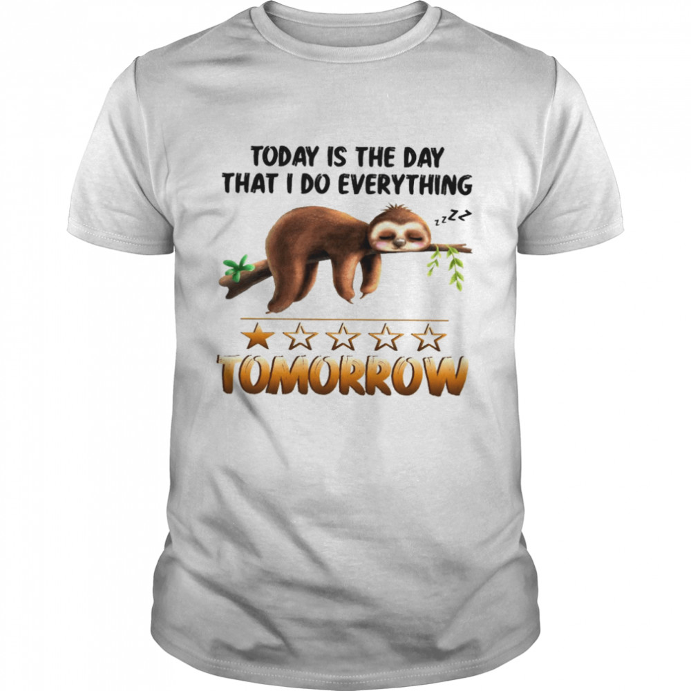 Today is the day that i do everything tomorrow shirt Classic Men's T-shirt