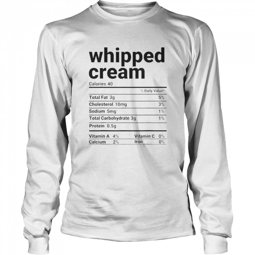Whipped cream nutrition facts thanksgiving shirt Long Sleeved T-shirt