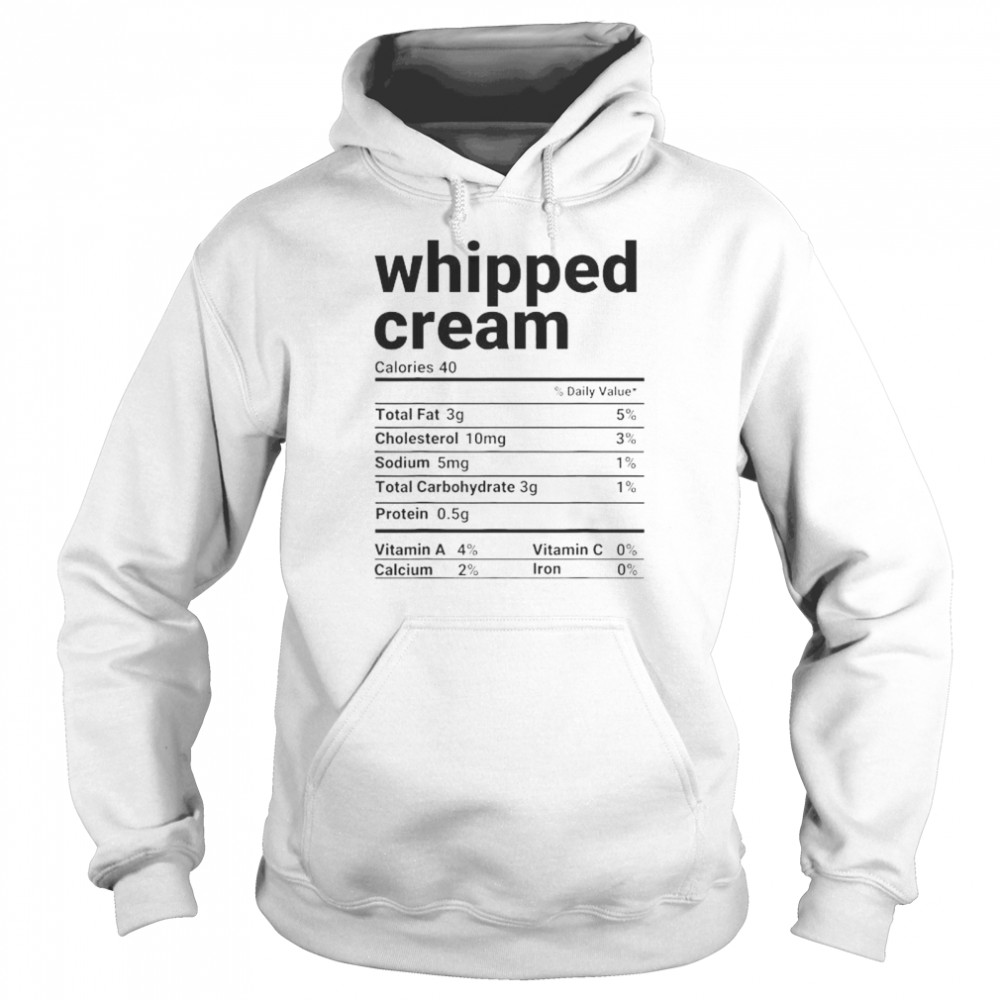 Whipped cream nutrition facts thanksgiving shirt Unisex Hoodie