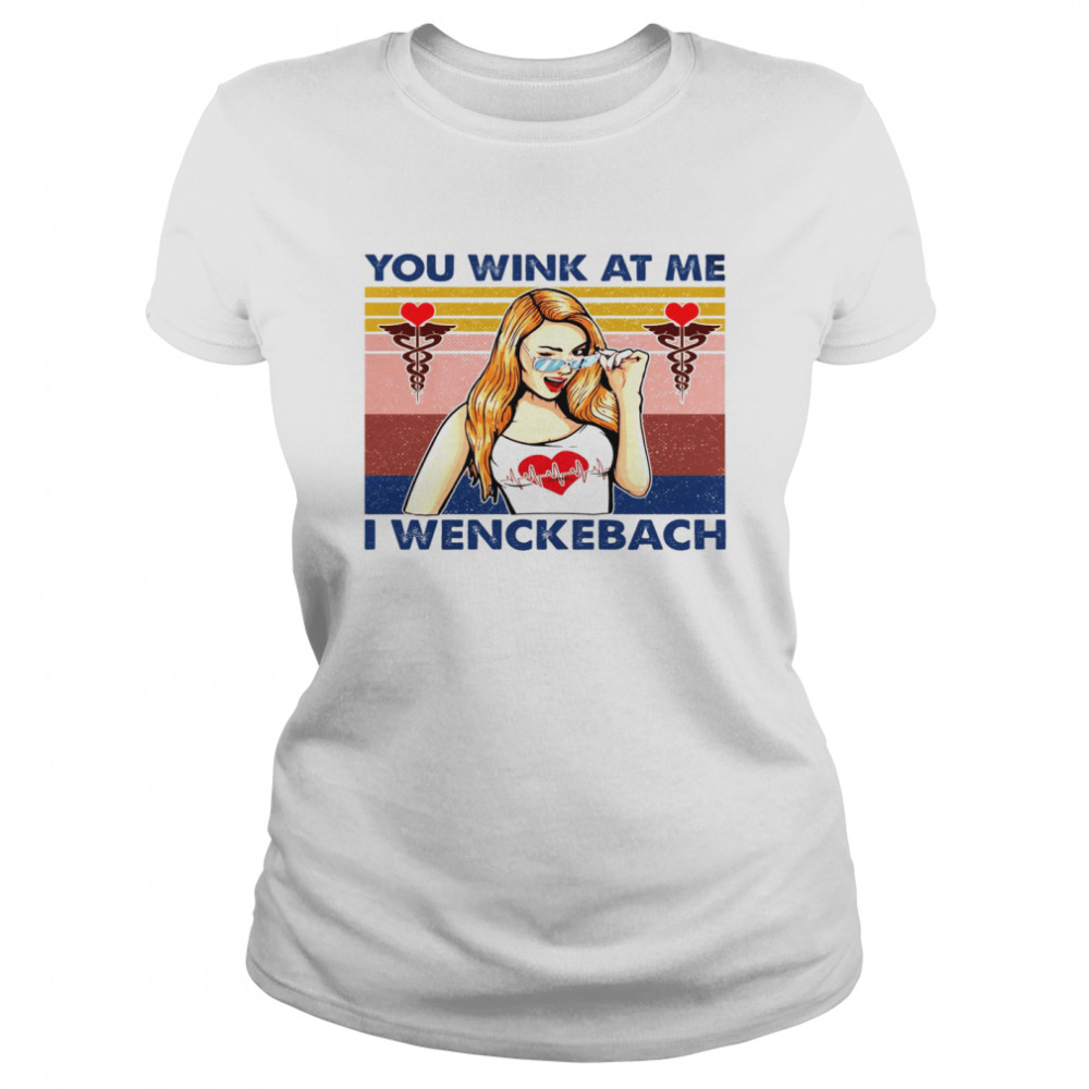 You Wink At Me I Wenckebach Classic Women's T-shirt