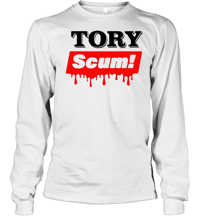 Tory Scum T-shirt Long Sleeved T-shirt