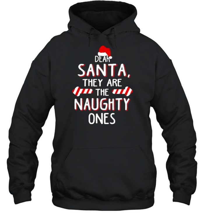 Dear Santa they are naughty ones Christmas shirt Unisex Hoodie