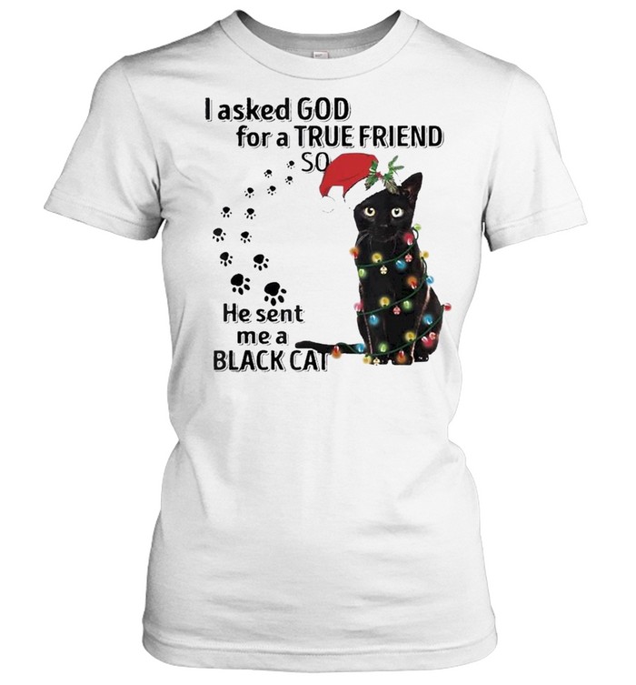 I asked god for a true friend so he sent me a Black Cat Santa light Merry Christmas shirt Classic Women's T-shirt