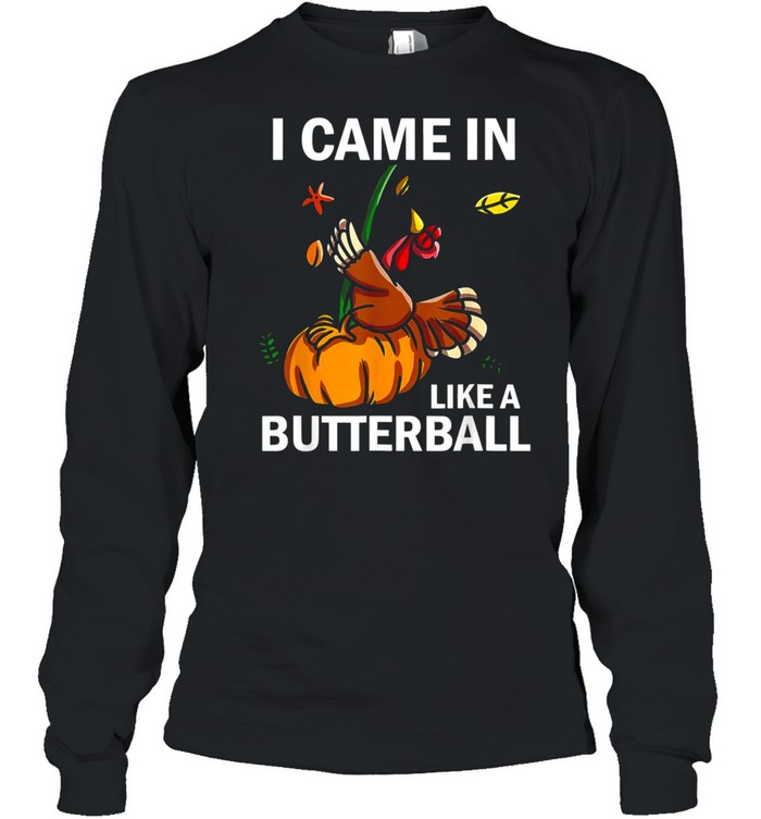 I Came In Like A Butterball Thanksgiving Turkey Costume Long Sleeved T-shirt