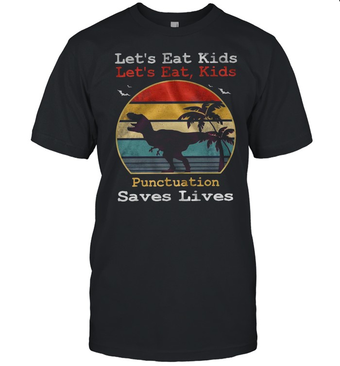 Let’s eat kids let’s eat kids punctuation saves lives shirt Classic Men's T-shirt