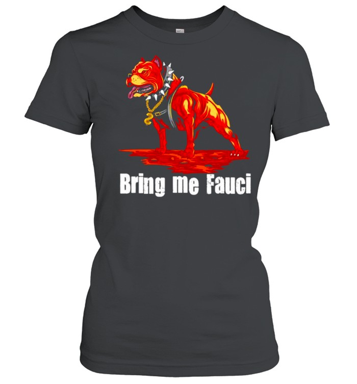 Pitbull Bring me Fauci shirt Classic Women's T-shirt