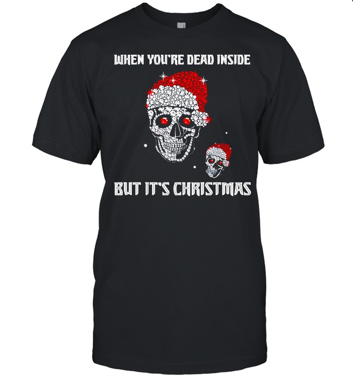 Santa Skull When You’re Dead Inside But It’s Christmas Sweater T-shirt