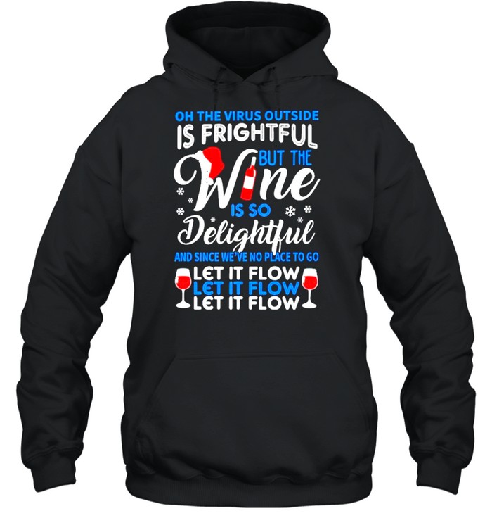 the Virus outside is frightful but the Wine is so delightful Christmas shirt Unisex Hoodie