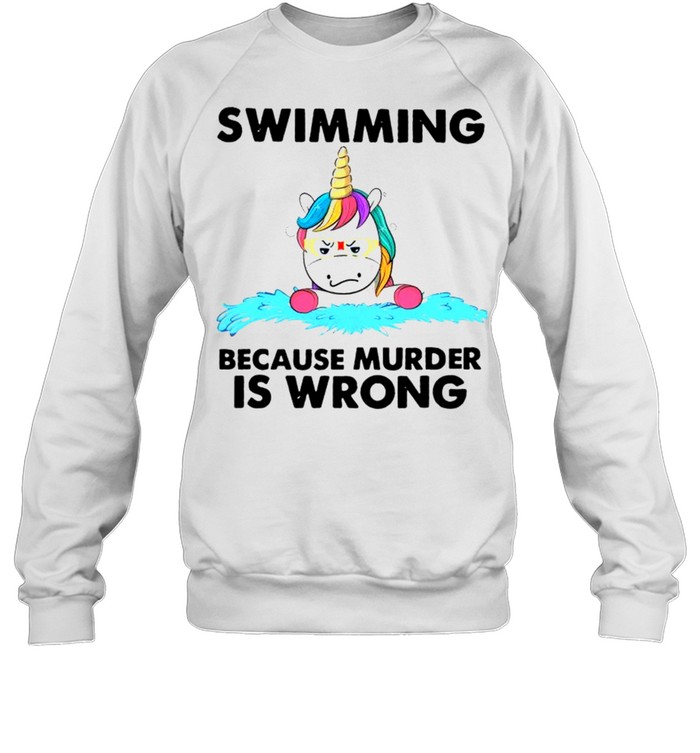 Unicorn swimming because murder is wrong shirt Unisex Sweatshirt