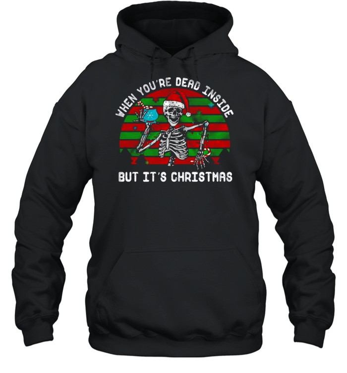 When you’re dead inside but it’s christmas shirt Unisex Hoodie