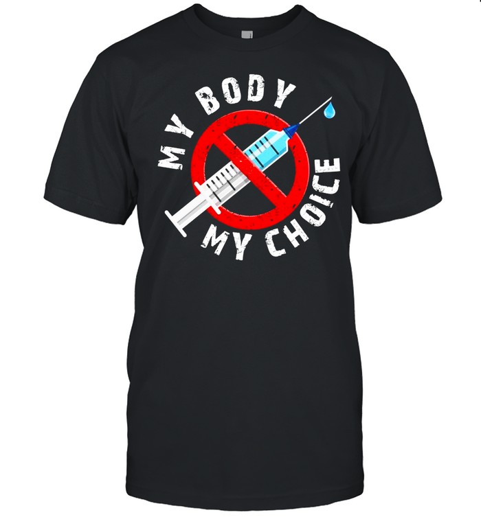 Distressed My Body My Choice No Forced Vaccines Shirt