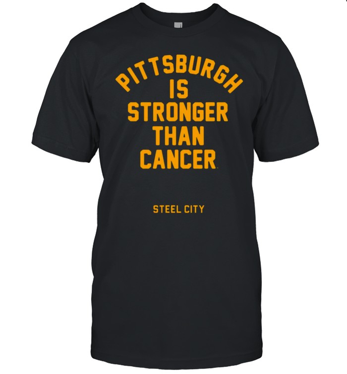 Pittsburgh is stronger than cancer Steel City 2021 shirt Classic Men's T-shirt